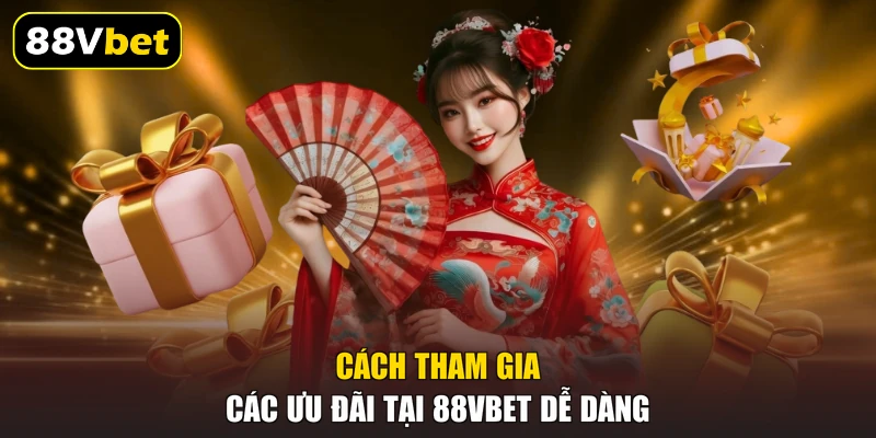 Cách tham gia các ưu đãi tại 88VBET dễ dàng