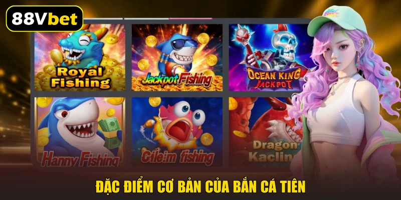 Bắn Cá Tiên 88VBET | Săn Ngư Thần Tiên Cuốn Hút TOP 1 1 Đặc điểm cơ bản của bắn cá Tiên