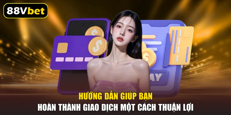 Hướng dẫn giúp bạn hoàn thành giao dịch một cách thuận lợi