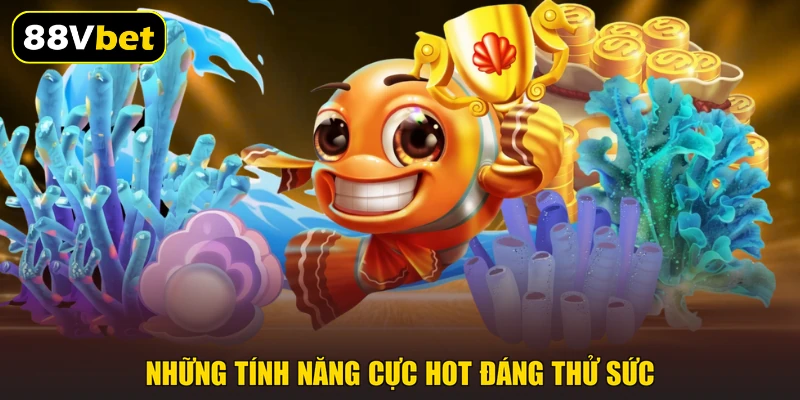 Bắn Cá Tiên 88VBET | Săn Ngư Thần Tiên Cuốn Hút TOP 1 2 Những tính năng cực hot đáng thử sức